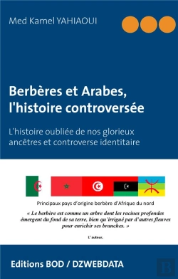 Bertrand.pt - Berbères Et Arabes, L'Histoire Controversée ; L'Histoire Oubliée De Nos Glorieux Ancêtres Et Controverse Identitaire