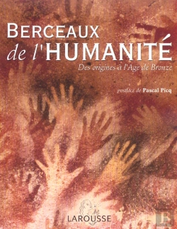 Bertrand.pt - Berceaux De L'Humanite ; Des Origines A L'Age De Bronze