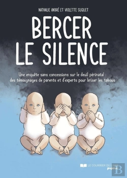 Bertrand.pt - Bercer Le Silence : Une Enquête Sans Concessions Sur Le Deuil Périnatal : Des Témoignages De Parents Et D'Experts Pour Briser Les Tabous