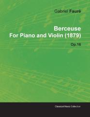 Berceuse By Gabriel Faure For Piano And Violin (1879) Op.16