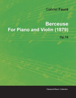 Bertrand.pt - Berceuse By Gabriel Faure For Piano And Violin (1879) Op.16