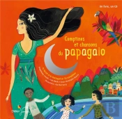 Berceuses Et Comptines Du Monde - T14 - Comptines Et Chansons Du Papagaio - Nouvelle Edition