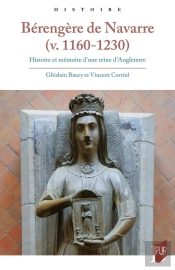 Bérengère De Navarre (V. 1160-1230) : Histoire Et Mémoire D'Une Reine D'Angleterre