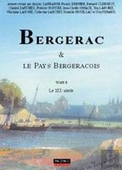 Bergerac Et Le Pays Bergeracois T.2 : Le Xix Siècle