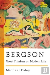 Bergson - Great Thinkers On Modern Life