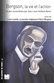 Bergson, La Vie Et L'Action