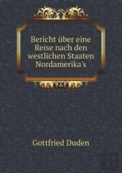 Bericht ÜBer Eine Reise Nach Den Westlichen Staaten Nord-Amerika'S