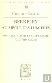 Berkeley Au Siècle Des Lumières ; Immatérialisme Et Scepticisme Au Xviii Siècle