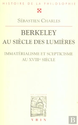 Bertrand.pt - Berkeley Au Siècle Des Lumières ; Immatérialisme Et Scepticisme Au Xviii Siècle