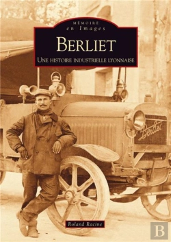Bertrand.pt - Berliet ; Une Histoire Industrielle Lyonnaise