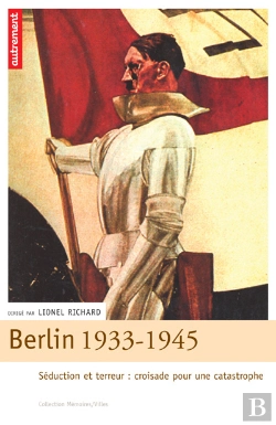 Bertrand.pt - Berlin, 1933-1945 ; Seduction Et Terreur : Croisade Pour Une Catastrophe