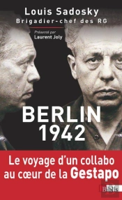 Berlin 1942. Le Voyage D'Un Collabo Au Coeur De La Gestapo