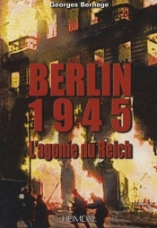 Berlin, 1945 ; L'Agonie Du Reich
