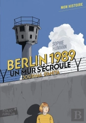 Berlin, 1989 : Un Mur S'Écroule ; Journal D'Anita, Août-Novembre (Édition 2016)
