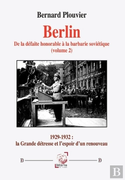 Bertrand.pt - Berlin. De La Défaite Honorable À La Barbarie Soviétique (Volume 2) : 1929-1932 : La Grande Détresse Et L'Espoir D'Un Renouveau