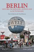 Berlin ; Histoire, Promenades, Anthologie Et Dictionnaire