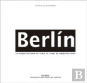 Berlín. La Arquitectura Del Viaje-El Viaje De Arquitectura
