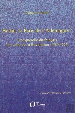 Bertrand.pt - Berlin, Le Paris De L'Allemagne? Une Querelle Du Francais À La Veille De La Révolution (1780 1792)