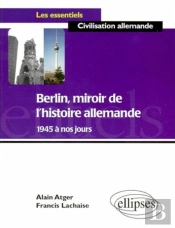 Berlin, Miroir De L'Histoire Allemande De 1945 À Nos Jours