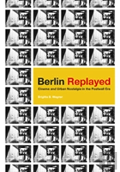 Berlin Replayed