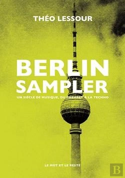 Bertrand.pt - Berlin Sampler - Un Siecle De Musique, Du Cabaret A La Techn
