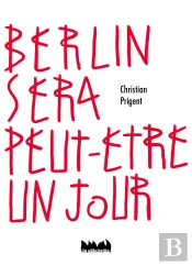 Berlin Sera Peut-Etre Un Jour