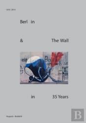 Berlin   The Wall In 35 Years: 1979 To 2