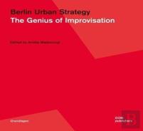 Berlin Urban Strategy: The Genius Of Improvisation