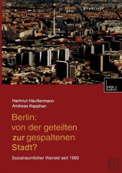 Bertrand.pt - Berlin: Von Der Geteilten Zur Gespaltenen Stadt?