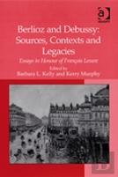 Berlioz And Debussy: Sources, Contexts And Legacies