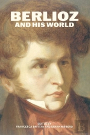 Berlioz And His World