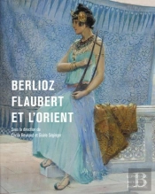Berlioz, Flaubert Et L'Orient