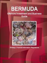 Bermuda Offshore Investment And Business Guide - Strategic, Practical Information, Regulations