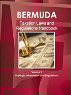 Bertrand.pt - Bermuda Taxation Laws And Regulations Handbook Volume 1 Strategic Information And Regulations