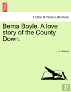Bertrand.pt - Berna Boyle. A Love Story Of The County Down.