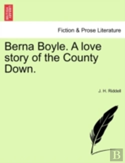 Bertrand.pt - Berna Boyle. A Love Story Of The County Down.