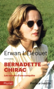 Bernadette Chirac : Les Secrets D'Une Conquête