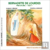 Bernadette De Lourdes Prier Et Dire Oui