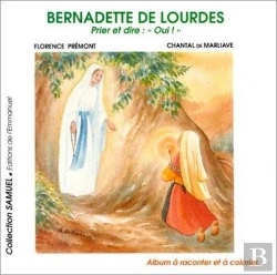 Bertrand.pt - Bernadette De Lourdes Prier Et Dire Oui