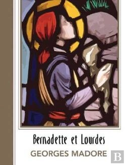 Bertrand.pt - Bernadette Et Lourdes