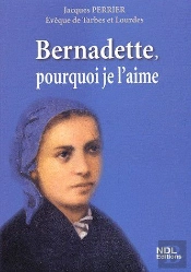 Bernadette, Pourquoi Je L'Aime