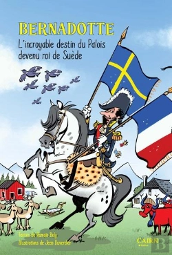 Bertrand.pt - Bernadotte - L'Incroyable Destin Du Palois Devenu Roi De Suede