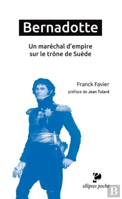 Bertrand.pt - Bernadotte. Un Maréchal D'Empire Sur Le Trône De Suède - Préface De Jean Tulard