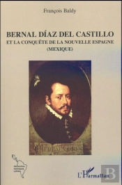 Bernal Díaz Del Castillo Et La Conquête De La Nouvelle Espagne (Mexique)