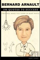 Bernard Arnault 100 Quotes To Success