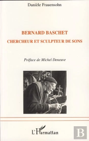 Bernard Baschet ; Chercheur Et Sculpteur De Sons