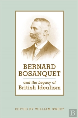 Bertrand.pt - Bernard Bosanquet And The Legacy Of British Idealism