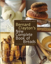 Bernard Clayton'S New Complete Book Of Breads
