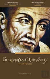 Bernard De Clairvaux : Vie Et Paroles