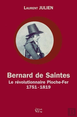 Bertrand.pt - Bernard De Saintes ; Le Revolutionnaire Pioche-Fer (1751-1819)